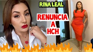 SE RUMORA QUE RINA LEAL RENUNCIÓ A HCH [upl. by Payton]