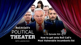 Political Theater 324 How to get onto Roll Call’s Most Vulnerable Incumbents list [upl. by Wyatt]