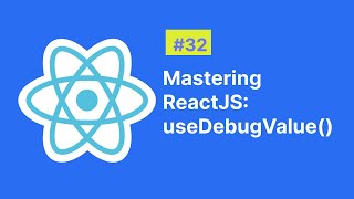 Mastering ReactJS useDebugValue Hook [upl. by Jen828]