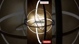 Uranium the Heaviest Natural Element in the World shorts [upl. by Kearney802]