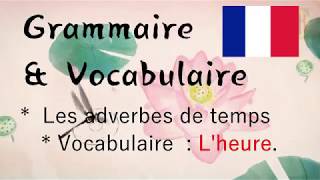 Grammaire et Vocabulaire  Les adverbes de temps [upl. by Ille]