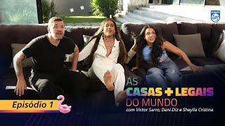 As casas mais legais do mundo  Episódio 1 com Victor Sarro Dani Diniz e Sheylla Cristina [upl. by Eilahtan910]