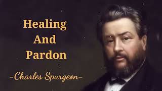 Healing and Pardon  SpurgeonSermon [upl. by Burack]