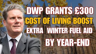 DWP Grants £300 Cost of Living Boost for Pensioners Extra Payment with Winter Fuel Aid by YearEnd [upl. by Pascia693]