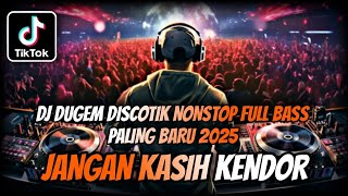 DJ DUGEM DISCOTIK NONSTOP MODE TINGGI TERBARU 2025 ⁉️ Remix Dj Funkot Full Bass ‼️ GACOR ABISS [upl. by Jasen]