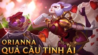 Orianna Quả Cầu Tình Ái  Heartseeker Orianna  Skins lol [upl. by Heck]