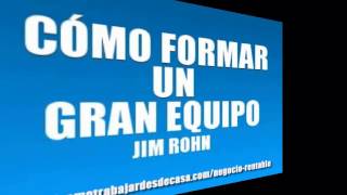 Como Formar Un Gran Equipo  JIM ROHN [upl. by Hteboj904]