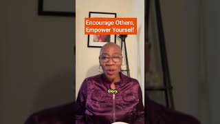 Encourage Others Empower Yourself [upl. by Neelloc]