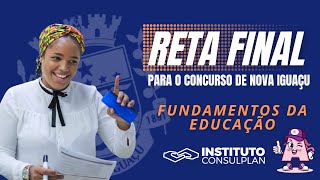 Reta Final para o Concurso de Nova Iguaçu  Fundamentos da Educação  Instituto Consulplan [upl. by Gisella]