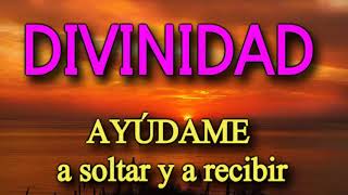 🎧 🔴 DIVINIDAD AYÚDAME a SOLTAR y a RECIBIR [upl. by Kevina]