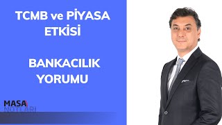 TCMB ve PİYASA ETKİSİ  BANKACILIK YORUMU [upl. by Ordnaxela]