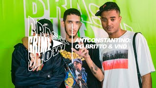 Brasil Grime Show ANTCONSTANTINO OG BRITTO amp VND [upl. by Adialeda]