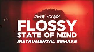 DUSTYLOCANE  FLOSSY STATE OF MIND INSTRUMENTAL REMAKE [upl. by Jepum696]