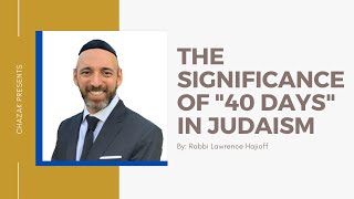 What is the significance of 40 days in Judaism  Rabbi Lawrence Hajioff [upl. by Alaster]