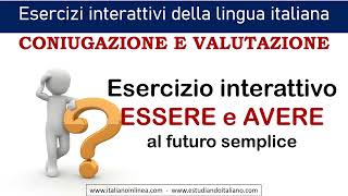 Esercizio sulla coniugazione dei verbi essere e avere al futuro semplice Video con esercizio [upl. by Xerxes363]