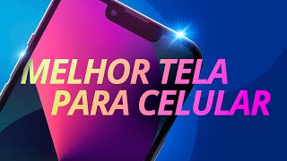 Como escolher a TELA PERFEITA do seu novo CELULAR [upl. by Hagai]