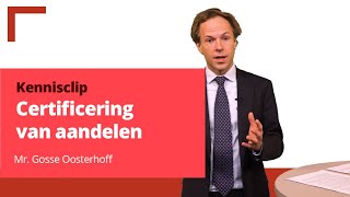 Certificering van aandelen  mr Gosse Oosterhoff [upl. by Ginsburg]