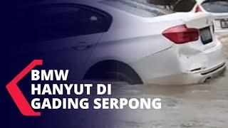 Viral Mobil BMW Hanyut Terbawa Arus Banjir di Gading Serpong [upl. by Inahet]