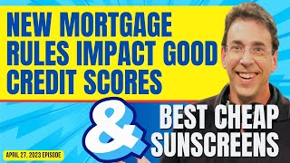 Full Show New Mortgage Rules Impact Good Credit Scores and Best Cheap Sunscreens [upl. by Eetsim]