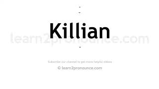 How to pronounce Killian  English pronunciation [upl. by Haidedej]