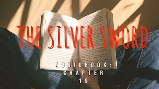 The Silver Sword Chapter 19 [upl. by Lynea]