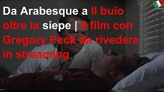 Da Arabesque a Il Buio Oltre la siepe 5 film con Gregory Peck da rivedere in streaming [upl. by Padraic]