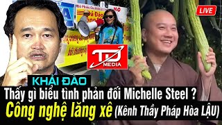 Ông KHẢI ĐÀO Thấy gì biểu tình phản đối Michelle Steel  Công nghệ LĂNG XÊ kênh Thầy Pháp Hòa LẬU [upl. by Hutchison650]