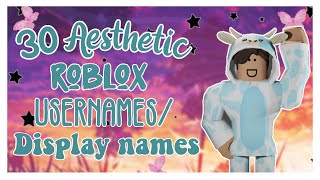 30 AESTHETIC ROBLOX USERNAMES  DISPLAY NAMES 2021 [upl. by Ynnot]