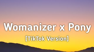 Womanizer x Pony Lyrics TikTok Version [upl. by Inglebert]