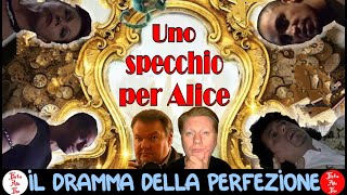 Uno Specchio per Alice  Il Dramma della Perfezione [upl. by Relda158]