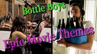 Bottle Boys  Epic Movie Themes [upl. by Daenis303]