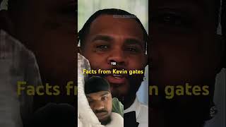 Kevin gates with the facts [upl. by Prosperus]