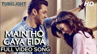 Main Ho Gaya Fida Full Video Song Tubelight Salman Khan Sohail Khan HD720p [upl. by Ettesoj]