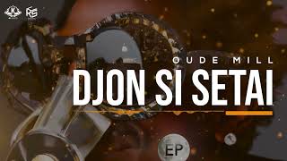 OUDE MILL  DJON SI SETAI EP CHAMPION [upl. by Manson]