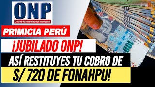 ¡Jubilado ONP  Así restituyes tu cobro de S 720 de FONAHPU CASOS GANADOS PARA VOLVER A RECIBIRLO [upl. by Ifill]