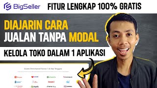 JUALAN TANPA MODAL dengan BigSeller Fitur Lengkap 100 GRATIS  OmniChannel Terbaik di Indonesia [upl. by Llednor]