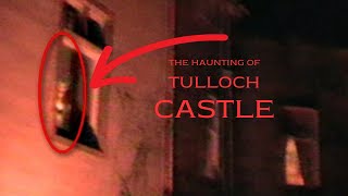 The Haunting Of TULLOCH CASTLE [upl. by Pavia]