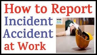 How To Report Accidents amp Incidents at Work  How To Report Accidents at Work  HSE STUDY GUIDE [upl. by Rehpotsirhc]