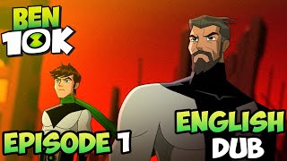 BEN 10K ERA OF EON Episode 1 English Dub [upl. by Goebel]