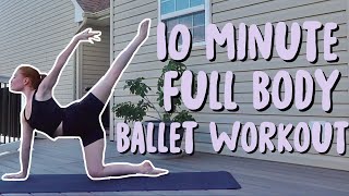 10 MINUTE EVERYDAY FULL BODY BALLET WORKOUT [upl. by Bainbrudge]