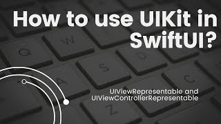 How to use UIKit in SwiftUI by using UIViewRepresentable and UIViewControllerRepresentable [upl. by Young]