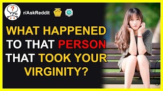 Person Who Took Your Virginity rAskReddit  REDDIT ON DEMAND [upl. by Ardna]