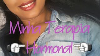 Minha Terapia Hormonal Trans [upl. by Salkcin]