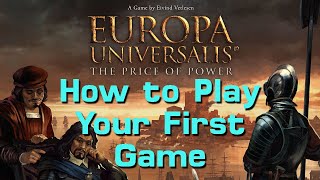 How to Play Europa Universalis The Price of Power [upl. by Rehtul]