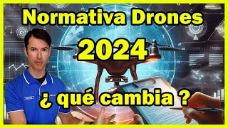 Normativa Drones 2024  Cambios en los UAS para el 2024  Marcado  DRI  ¿ donde puedo volar [upl. by Kinchen]