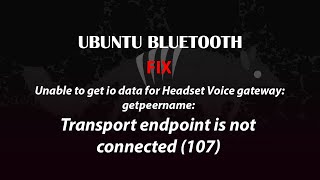 Transport endpoint is not connected  Unable to get Headset Voice gateway SDP record Host is down [upl. by Kippie]