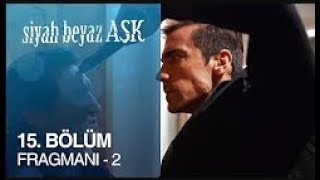 Siyah Beyaz AÅŸk 15 Episode Trailer 2 [upl. by Mariska]