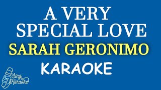 A VERY SPECIAL LOVE  SARAH GERONIMO KARAOKE [upl. by Ojoj]