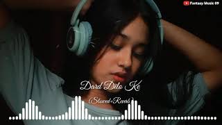 Dard dilo ke kam ho jate slowed and reverb song 🎵  Mohamad irfaan  Mind Relaxing song 🎵 [upl. by Ymme437]