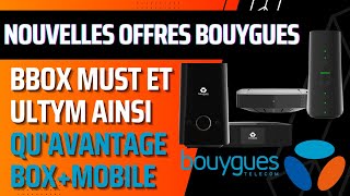 Bouygues Telecom nouvelles offres fibre Bbox Must amp Ultym avantage avec forfait mobile [upl. by Richmal350]